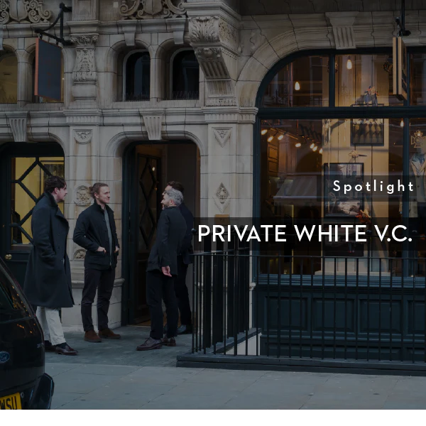 SPOTLIGHT | Private White V.C.